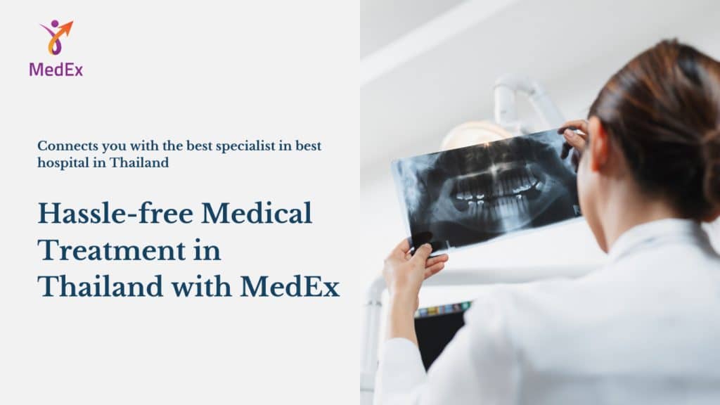Are you looking for medical treatment in Thailand? Here's why choosing MedEx for medical travel is the best choice for you.
